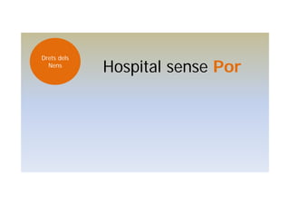 Hospital sense Por
Drets dels
Nens
 