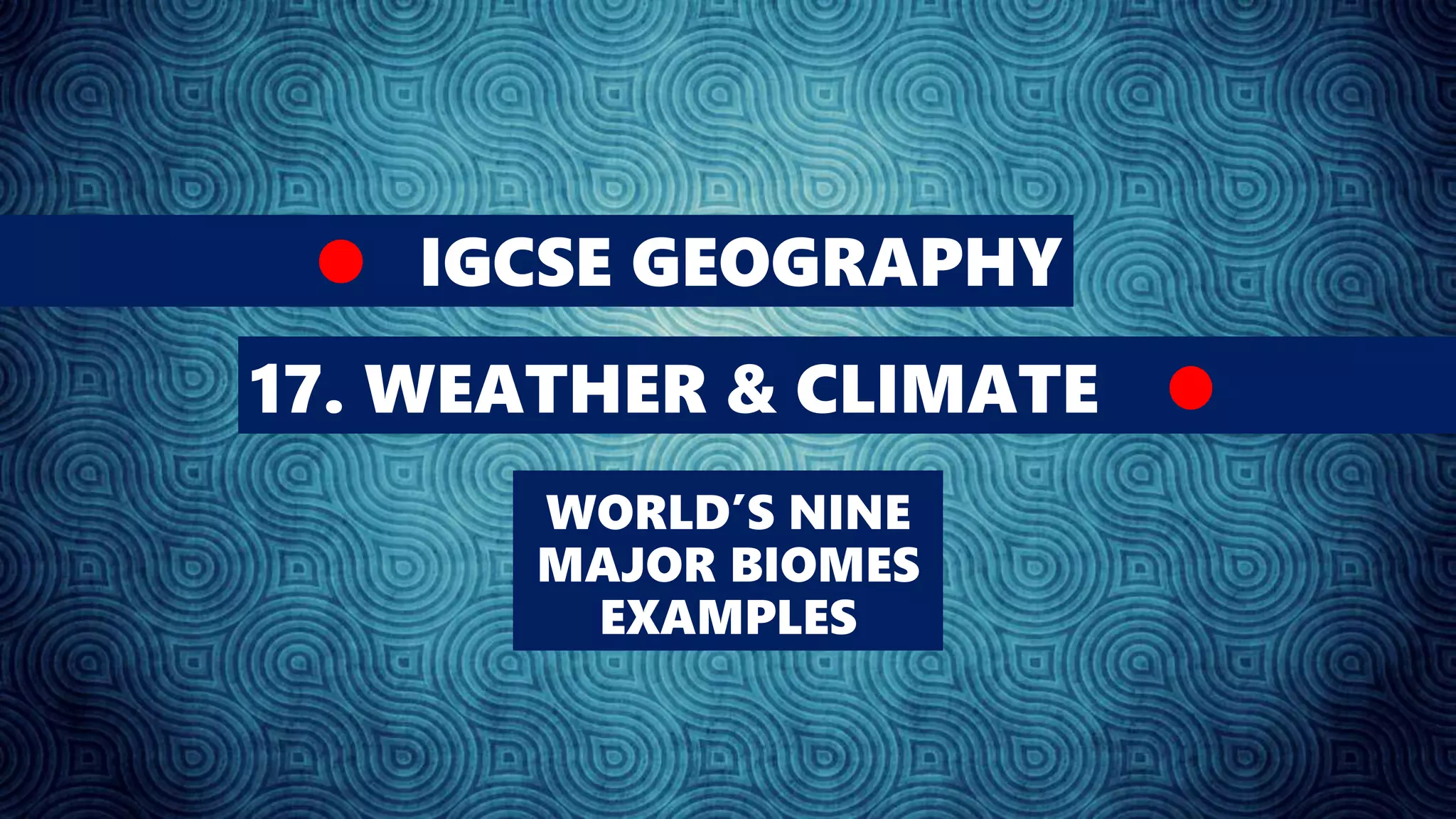 GEOGRAPHY IGCSE WEATHER AND CLIMATE PPT