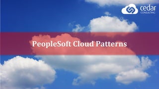 PeopleSoft Cloud Patterns
 