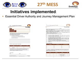 1
Initiatives implemented:
 Essential Driver Authority and Journey Management Plan
27th MESS
 