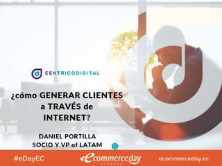 Presentación Daniel Portilla - eCommerce Day Ecuador 2017