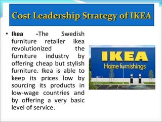Cost Leadership Strategy of IKEACost Leadership Strategy of IKEA
 