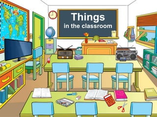 Things
in the classroom
 
