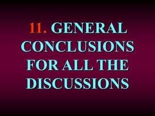 11. GENERAL
CONCLUSIONS
FOR ALL THE
DISCUSSIONS
 
