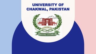 UNIVERSITY OF
CHAKWAL, PAKISTAN
 