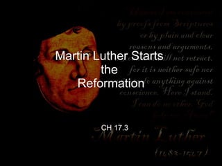 Martin Luther Starts  the  Reformation CH 17.3 