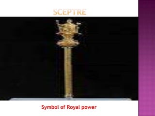 Symbol of Royal power
 