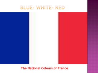 The National Colours of France
 