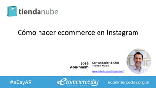 José
Abuchaem
C0-fundador & CMO
Tienda Nube
 