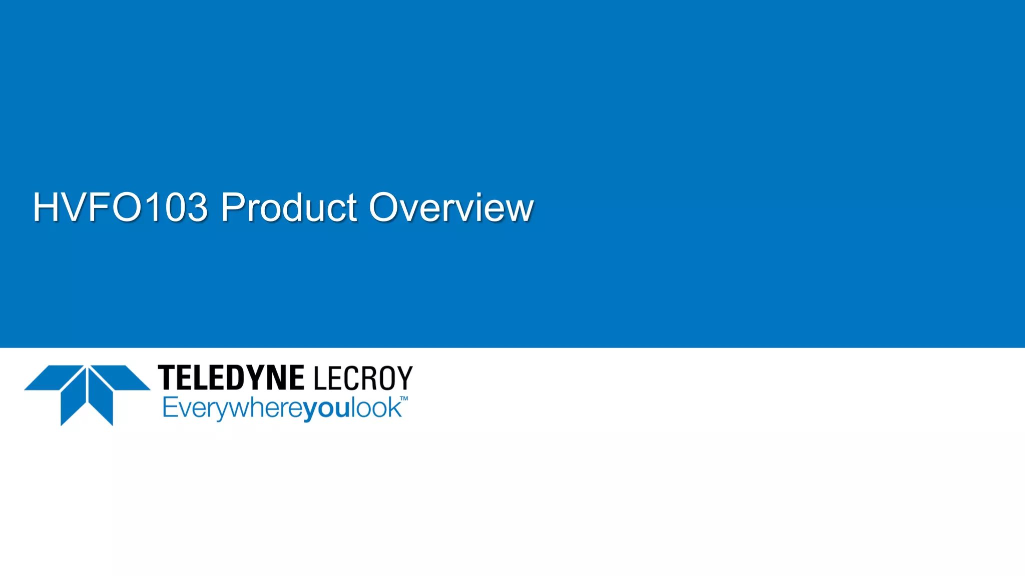 HVFO103 Product Overview
June 21, 2017 23
 