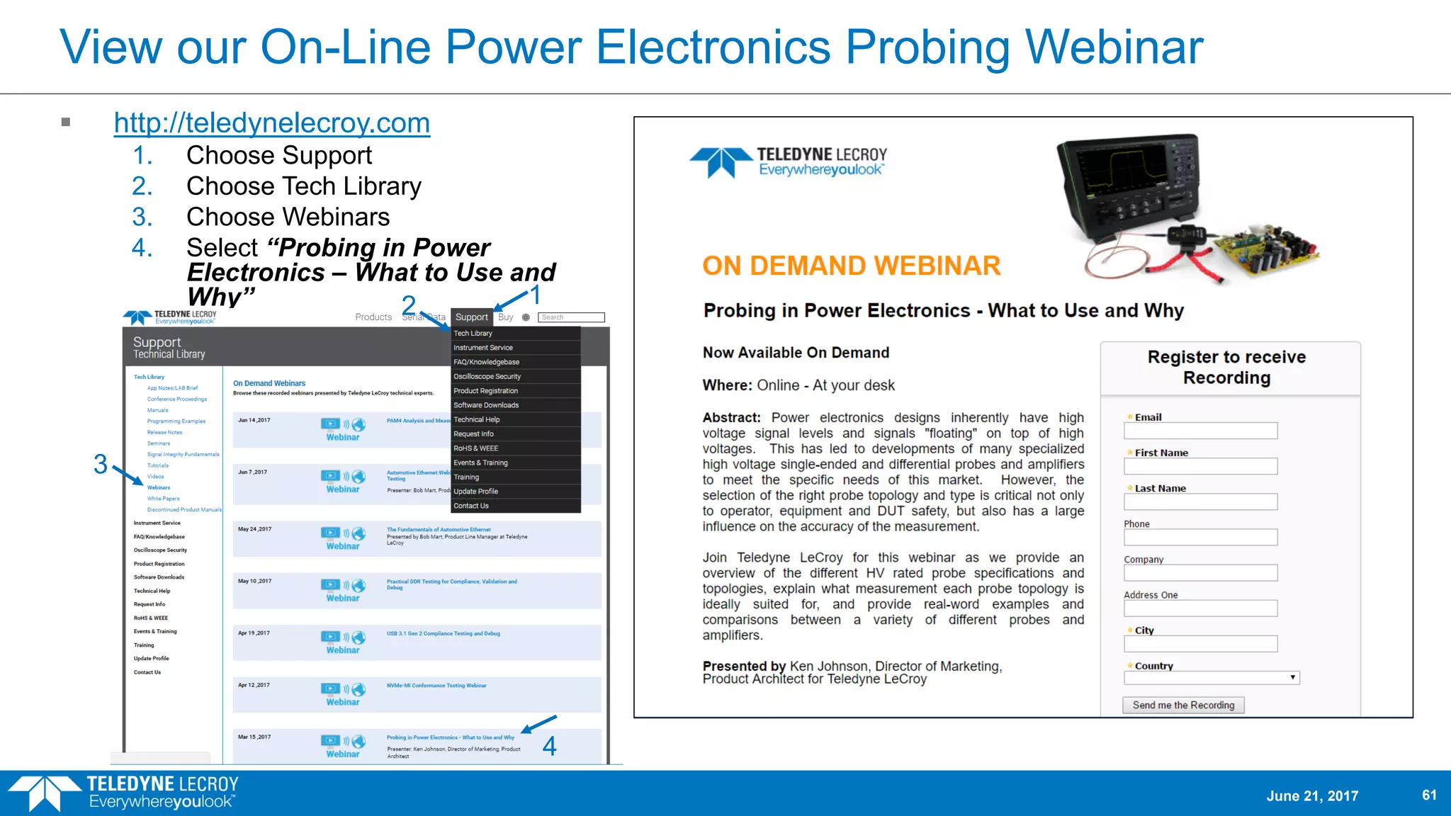 View our On-Line Power Electronics Probing Webinar
 http://teledynelecroy.com
1. Choose Support
2. Choose Tech Library
3. Choose Webinars
4. Select “Probing in Power
Electronics – What to Use and
Why”
June 21, 2017 61
12
3
4
 