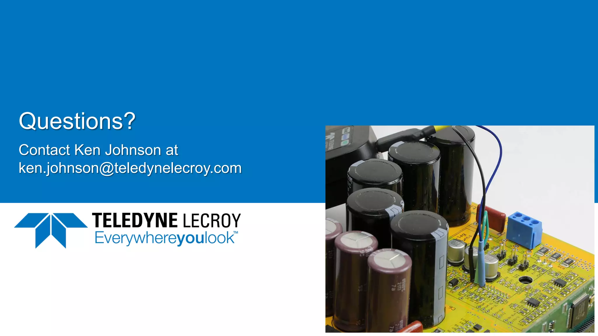 Questions?
Contact Ken Johnson at
ken.johnson@teledynelecroy.com
June 21, 2017 63
 