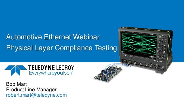 Automotive Ethernet Physical Layer Compliance Testing Webinar Slides Automotive Ethernet Physical Layer Compliance Testing Webinar Slides