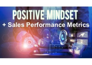 + Sales Performance Metrics
 