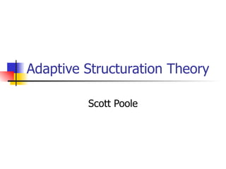 Adaptive Structuration Theory Scott Poole 