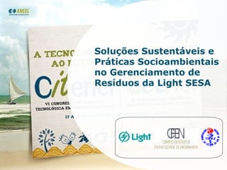 Soluções Sustentáveis e Práticas Socioambientais no Gerenciamento de Resíduos da Light SESA 