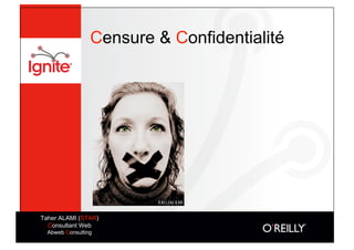 Censure & Confidentialité




Taher ALAMI (STAR)
  Consultant Web
  Abweb Consulting
 