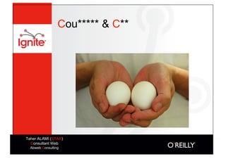 Cou***** & C**




Taher ALAMI (STAR)
  Consultant Web
  Abweb Consulting
 