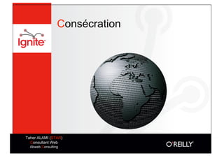 Consécration




Taher ALAMI (STAR)
  Consultant Web
  Abweb Consulting
 