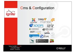 Cms & Configuration




Taher ALAMI (STAR)
  Consultant Web
  Abweb Consulting
 
