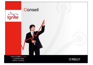 Conseil




Taher ALAMI (STAR)
  Consultant Web
  Abweb Consulting
 