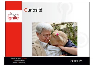 Curiosité




Taher ALAMI (STAR)
  Consultant Web
  Abweb Consulting
 