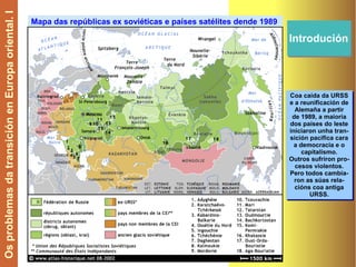 Os problemas da transición en Europa oriental. I
                                                   Mapa das repúblicas ex...