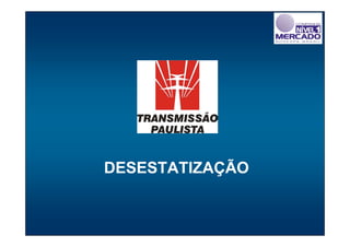 DESESTATIZAÇÃO
 