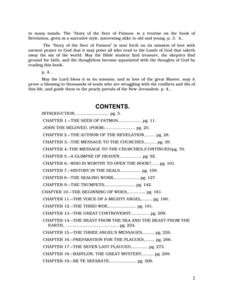 to many minds. The "Story of the Seer of Patmos: is a treatise on the book of
Revelation, given in a narrative style, inte...