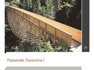 26
Passerelle Traversina I
 