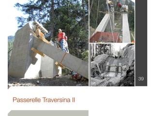 39
Passerelle Traversina II
 