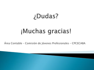 Área Contable – Comisión de Jóvenes Profesionales – CPCECABA 
