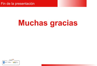 Fin de la presentación




           Muchas gracias



                            29
 