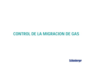 CONTROL DE LA MIGRACION DE GAS
 