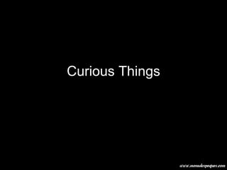 Curious Things 