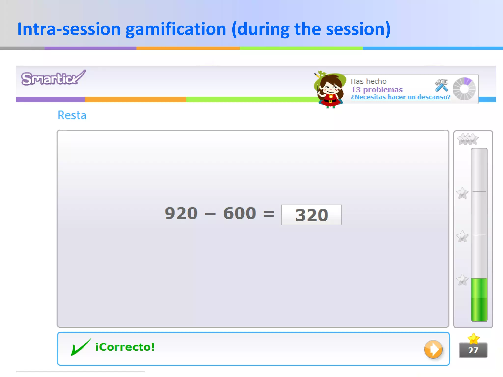 Intra-session gamification (during the session)

www.smartick.es

5

 