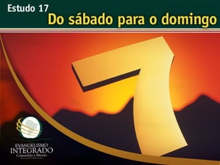 17   do sabado para o domingo