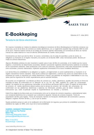 E-Bookkeping

Edición # 17 - Año 2013

Teneduría de libros electrónicos
Sin mayores novedades en materia de adelantos tecnológicos la teneduría de libros (Bookkeeping) en Colombia comienza una
nueva era y es la de los libros de comercio en medios electrónicos, con un reglamento expedido bajo el Decreto 0805 de abril
24 de 2013. Tenemos todavía normas en el Código de Comercio vigentes relacionadas con la teneduría de libros de manera
manual, las cuales estamos en mora de eliminar deﬁnitivamente de nuestro marco jurídico.
Comenzamos por decir que solo los libros de socios o accionistas y los de actas de asamblea y junta de socios, es
obligatorio su inscripción en el registro mercantil y de acuerdo con el Decreto 0805 antes mencionado podrán llevarse por
medio de archivos electrónicos.
Algunas diﬁcultades prácticas de este mecanismo surgirán para el caso del libro de accionistas, en la medida que los nuevos
registros o movimientos de determinados accionistas, deberán nuevamente registrarse electrónicamente repitiendo el contenido
de los movimientos anteriores. Otras anotaciones como venta de usufructos, pignoraciones, entre otras transacciones normales
entre accionistas y terceros relacionados, implicarán repeticiones innecesarias en la nueva modalidad electrónica.
Los demás libros de contabilidad no es obligatorio su registro y el reglamentario no prevé explícitamente su inscripción en el
registro mercantil de manera voluntaria. Este asunto continúa sin reglamentar y creemos hay vacíos de control interno en las
empresas por cuanto su exposición por medios electrónicos o físicos y las garantías de integridad e inalterabilidad no son muy
claras para los organismos de control, especialmente para la autoridad tributaria.
De acuerdo con el reglamento se entiende por libros de comercio en medios electrónicos, aquellos documentos en forma de
mensajes de datos, de conformidad con la deﬁnición de la Ley 527 de 1999, mediante los cuales los comerciantes
realizan los registros de sus operaciones mercantiles, en los términos del Decreto 0805 ya citado. El registro de dichos libros
de comercio en medios electrónicos deberá surtirse ante la cámara de comercio del domicilio del comerciante, de
conformidad con las plataformas electrónicas o sistemas de información previstos para tal efecto mediante las
instrucciones que, sobre el particular imparta la Superintendencia de Industria y Comercio.
Habrá ﬁrma digital de los libros tanto por el comerciante como por la cámara de comercio respectiva y adicionalmente habrá
una constancia electrónica de su recepción que contendrá lo siguiente: Cámara de comercio receptora; Fecha de
presentación del libro para registro; Fecha de inscripción; Número de Inscripción; Identiﬁcación del comerciante o persona
obligada a registrar; Nombre del libro, y; Uso al que se destina.
Queda pendiente pensar en serio en la reutilización de la información de negocios que produce la contabilidad comercial y
establecer las reglas de XBRL como input de la macrocontabilidad.
GABRIEL VASQUEZ TRISTANCHO
Latin American Tax Partner
Baker Tilly
Columnista Vanguardia Liberal
gvasquez@bakertillycolombia.com
Mayo 13 de 2013
Bucaramanga - Colombia
www.bakertillycolombia.com

 