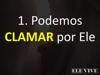 1. Podemos
CLAMAR por Ele
 