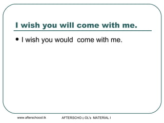 I wish you will come with me.  I wish you would  come with me. 