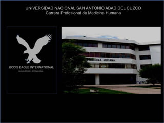 UNIVERSIDAD NACIONAL SAN ANTONIO ABAD DEL CUZCO
Carrera Profesional de Medicina Humana
 