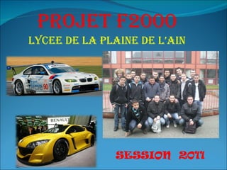 Projet F2000 LYCEE DE LA PLAINE DE L’AIN SESSION  2011 