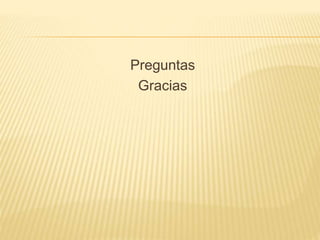 Preguntas
Gracias
 