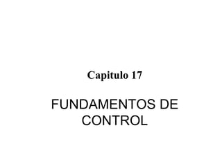 FUNDAMENTOS DE CONTROL Capitulo 17 