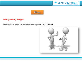 isim (i:tira:zı) Arapça
Bir düşünce veya kararı benimsemeyerek karşı çıkmak.
 
