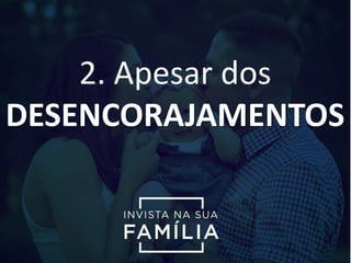 2. Apesar dos
DESENCORAJAMENTOS
 