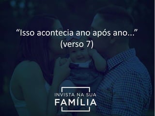 “Isso acontecia ano após ano...”
(verso 7)
 