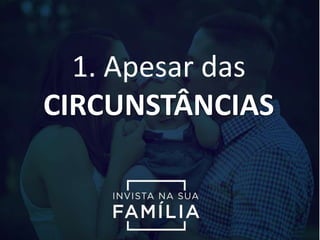1. Apesar das
CIRCUNSTÂNCIAS
 