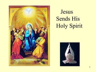 Jesus  Sends His  Holy Spirit 