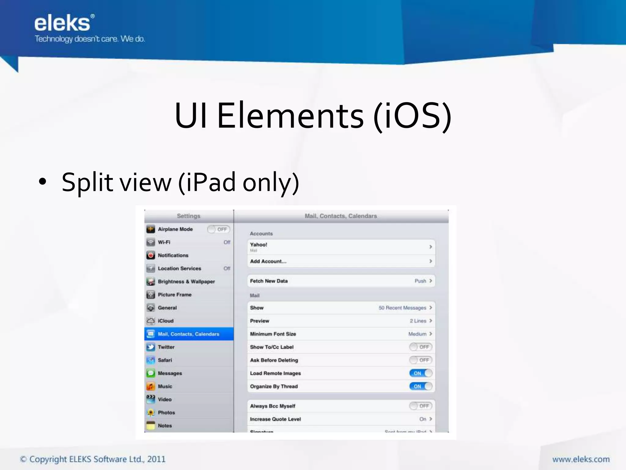 UI Elements (iOS)
• Split view (iPad only)
 